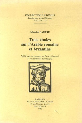 Trois Tudes Sur L'Arabie Romaine Et Byzantine (Collection Latomus) (French Edition),Used