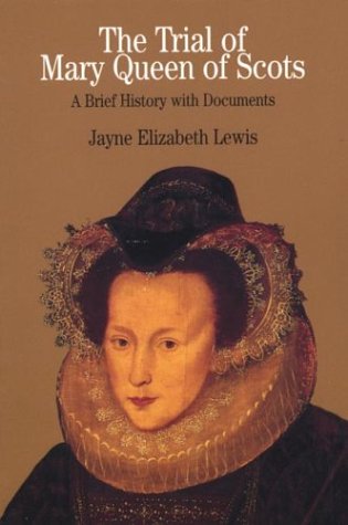 The Trial of Mary Queen of Scots: A Brief History with Documents,Used