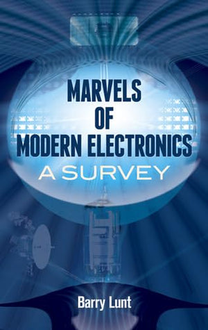 Marvels Of Modern Electronics: A Survey (Dover Books On Science),Used