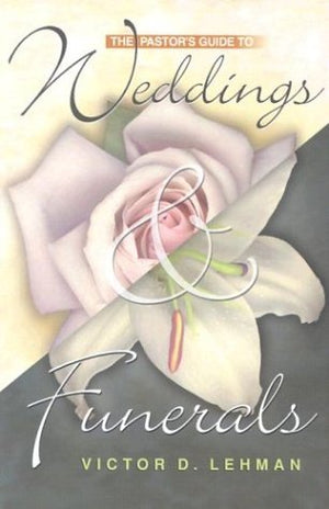 The Pastor'S Guide To Weddings And Funerals,New