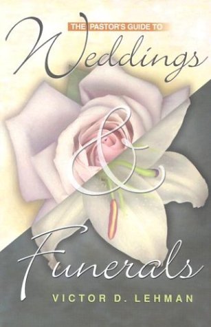 The Pastor'S Guide To Weddings And Funerals,New