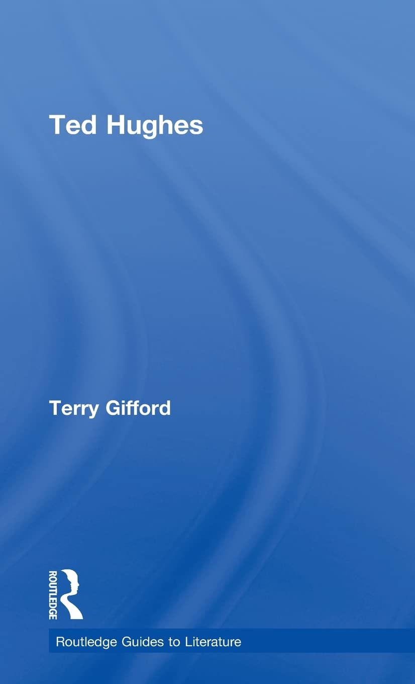 Ted Hughes (Routledge Guides To Literature)