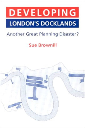 Developing London's Docklands: Another Great Planning Disaster?,Used