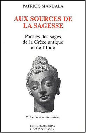 Aux sources de la sagesse: paroles des sages de la Grce antique et de l'Inde,Used