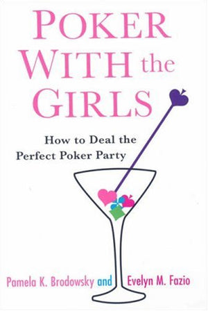 Poker With the Girls: How to Deal the Perfect Poker Party,Used