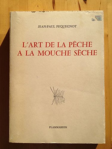 L'art de la pe^che a la mouche seche (PRATIQUE (A)) (French Edition),Used