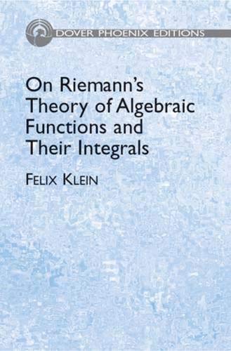 On Riemann'S Theory Of Algebraic Functions And Their Integrals: A Supplement To The Usual Treatises (Dover Books On Mathematics),Used