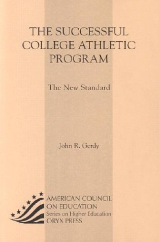 The Successful College Athletic Program: The New Standard (American Council on Education Oryx Press Series on Higher Education),Used
