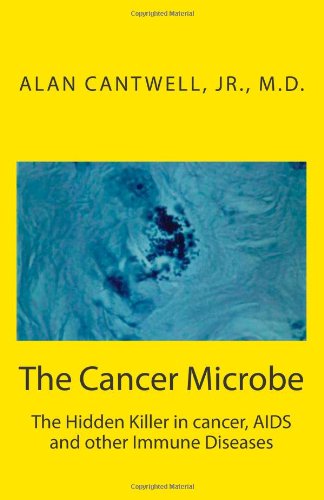 The Cancer Microbe: The Hidden Killer in cancer, AIDS and other Immune Diseases,Used