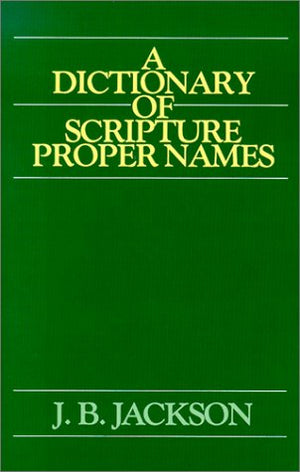 A Dictionary Of Scripture Proper Names,New