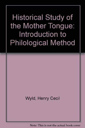 The historical study of the mother tongue;: An introduction to philological method,Used
