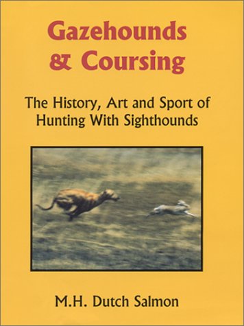 Gazehounds & Coursing  The History, Art And Sport Of Hunting With Sighthounds