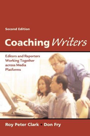 Coaching Writers: Editors And Reporters Working Together Across Media Platforms