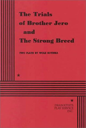 The Trials Of Brother Jero And The Strong Breed. (Acting Edition For Theater Productions),New