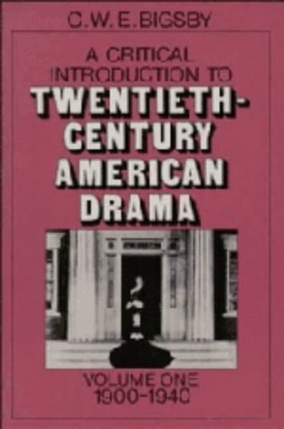 A Critical Introduction to TwentiethCentury American Drama: Volume 1, 19001940,Used