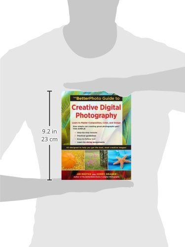 The Betterphoto Guide To Creative Digital Photography: Learn To Master Composition, Color, And Design,Used