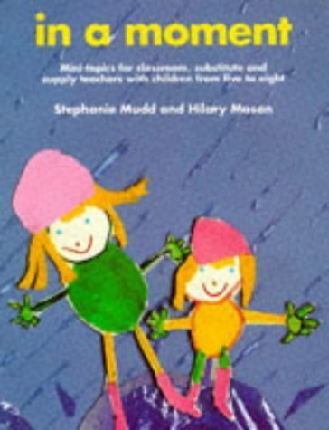 In A Moment: Mini Topics For Classroom, Substitute And Supply Teachers With Children From Five To Eight (Belair Series)-new,New