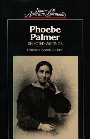 Phoebe Palmer: Selected Writings (Sources Of American Spirituality)