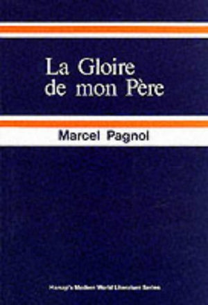 La Gloire de Mon Pere: Souvenirs D'Enfance 1 (Modern World Literature) (French Edition),Used