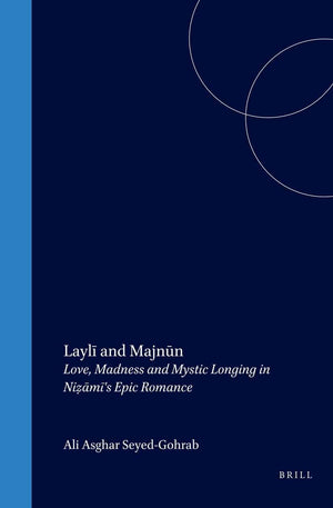 Layli and Majnun: Love, Madness and Mystic Longing in Ni?ami's Epic Romance (Brill Studies in Middle Eastern Literatures),Used