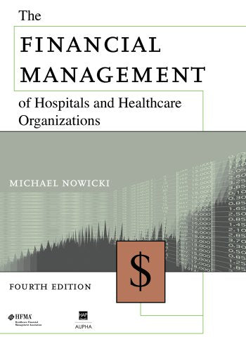 The Financial Management of Hospitals and Healthcare Organizations,New