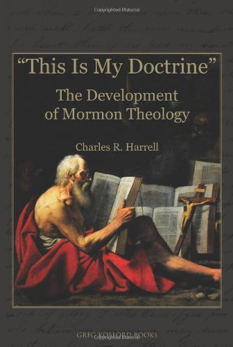This Is My Doctrine: The Development of Mormon Theology,Used