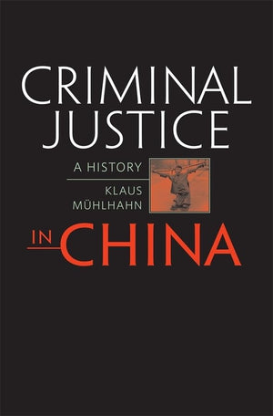 Criminal Justice In China: A History,New
