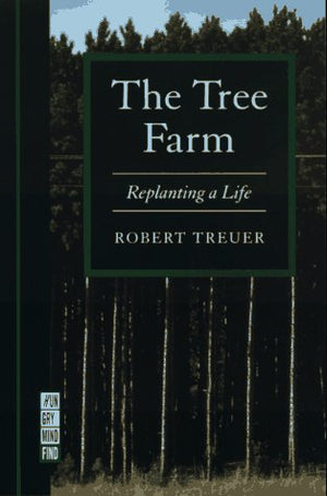 The Tree Farm: Replanting a Life (A Ruminator Find),New