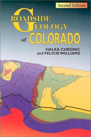 Roadside Geology Of Colorado (Roadside Geology Series),New
