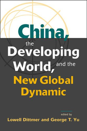 China, the Developing World, and the New Global Dynamic,New