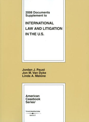 International Law and Litigation in the United States, 2008 Documents Supplement (American Casebook Series),Used