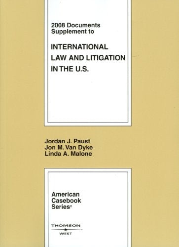 International Law and Litigation in the United States, 2008 Documents Supplement (American Casebook Series),Used