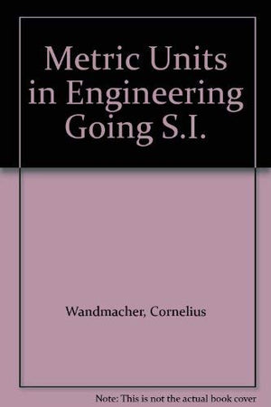 Metric units in engineeringgoing SI: How to use the new international system of measurement units (SI) to solve standard engin,Used