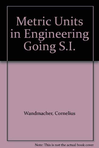 Metric units in engineeringgoing SI: How to use the new international system of measurement units (SI) to solve standard engin,Used