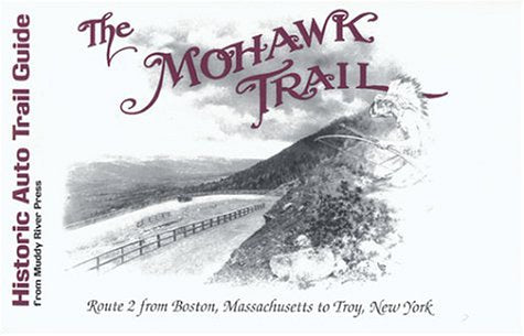 Historic Auto Trail Guide: The Mohawk Trail,New