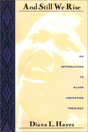 And Still We Rise: An Introduction to Black Liberation Theology,Used