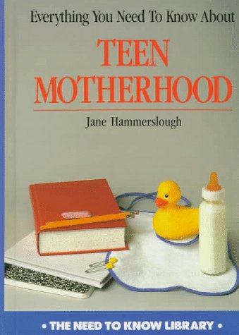 Everything You Need to Know About Teen Motherhood (Need to Know Library),Used