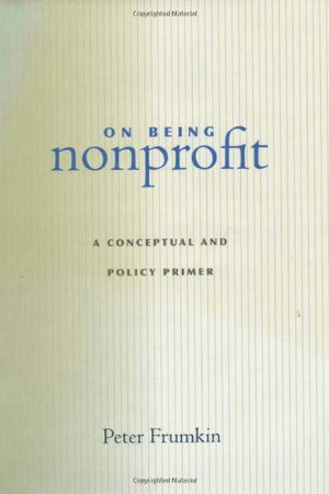 On Being Nonprofit: A Conceptual and Policy Primer,Used