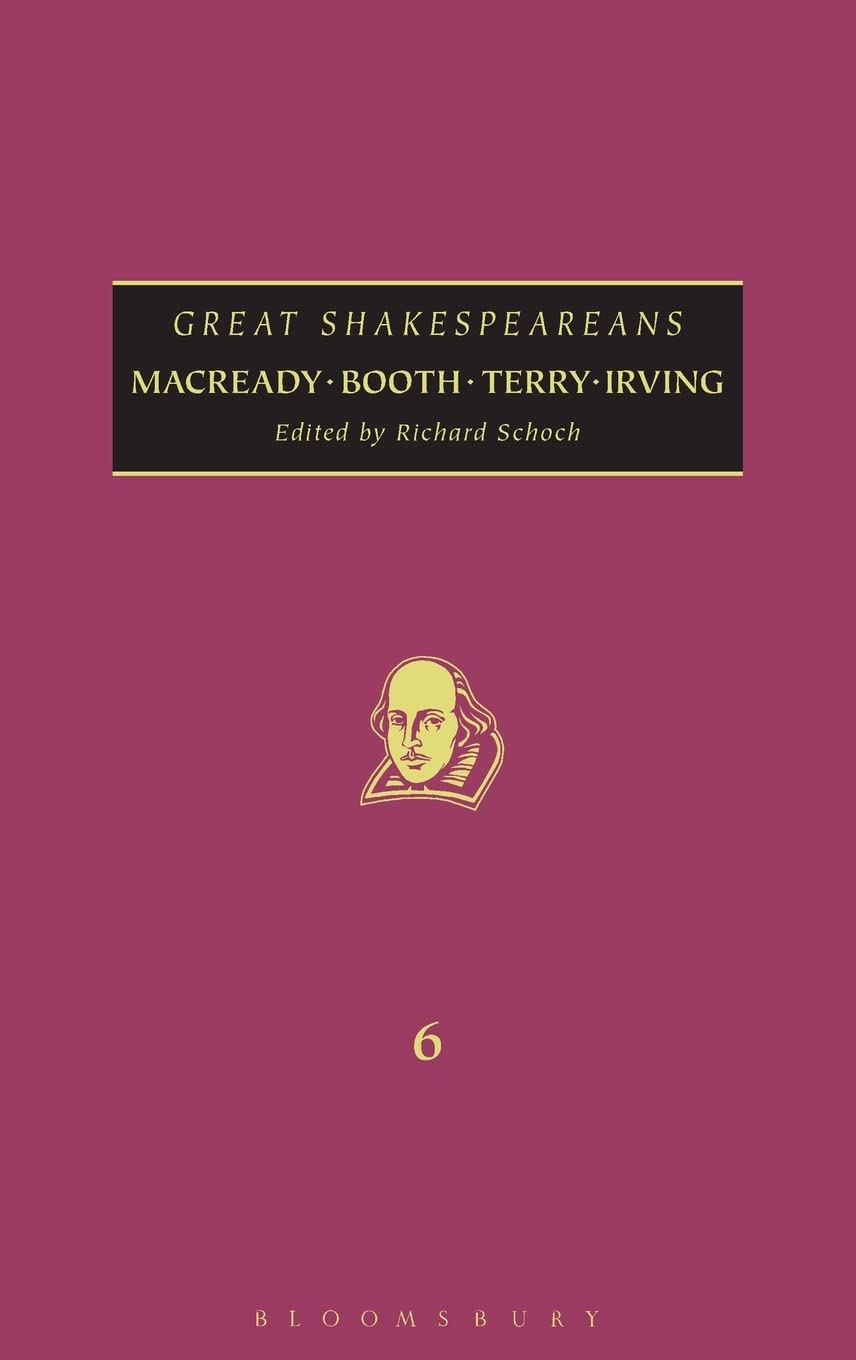 Macready, Booth, Terry, Irving: Great Shakespeareans: Volume Vi,Used