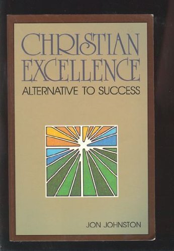 Christian Excellence: Alternative to Success,Used