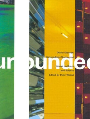 Olafur Eliasson: Surroundings Surrounded: Essays on Space and Science,Used