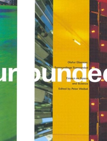 Olafur Eliasson: Surroundings Surrounded: Essays on Space and Science,Used