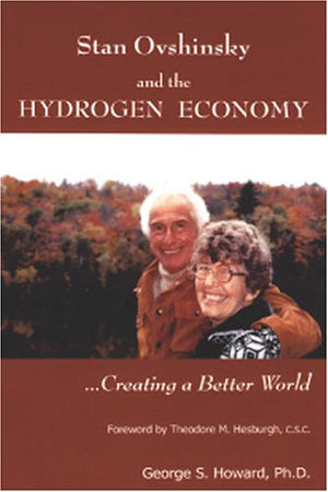 Stan Ovshinsky And The Hydrogen Economy ... Creating A Better World