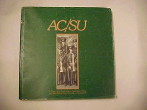 AC/SU: A History of the North Dakota Agricultural College and North Dakota State University in Photographs,Used