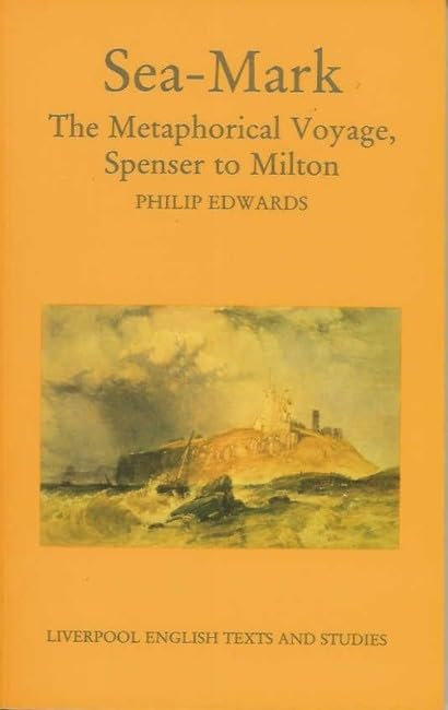 Seamark: The Metaphorical Voyage, Spenser To Milton (Liverpool English Texts And Studies, 30) (Volume 30),Used