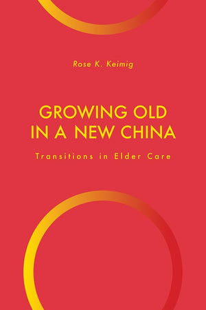 Growing Old in a New China: Transitions in Elder Care (Global Perspectives on Aging),Used