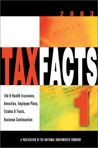 Tax Facts 1 : Life & Health Insurance, Annuities, Employee Plans, Estates & Trusts, Business Continuation (Tax Facts 1, 2003),Used