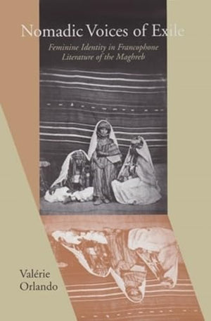 Nomadic Voices Of Exile: Feminine Identity In The Francophone Literature Of The Maghreb,Used