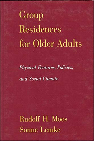 Group Residences for Older Adults: Physical Features, Policies, and Social Climate,Used