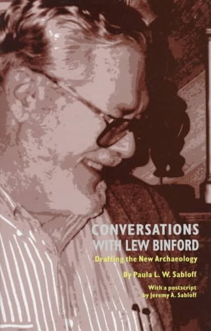 Conversations With Lew Binford: Drafting the New Archaeology,Used